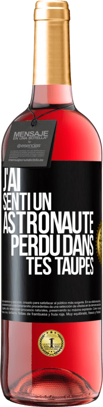 29,95 € Envoi gratuit | Vin rosé Édition ROSÉ J'ai senti un astronaute perdu dans tes taupes Étiquette Noire. Étiquette personnalisable Vin jeune Récolte 2024 Tempranillo