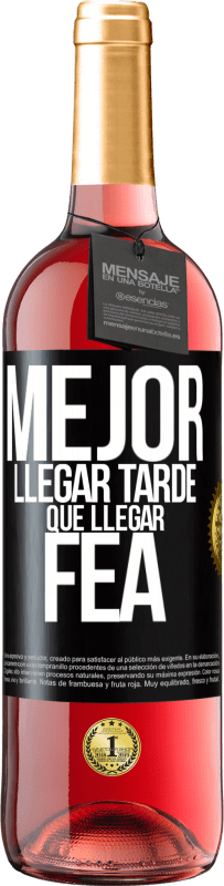 29,95 € Envío gratis | Vino Rosado Edición ROSÉ Mejor llegar tarde que llegar fea Etiqueta Negra. Etiqueta personalizable Vino joven Cosecha 2023 Tempranillo