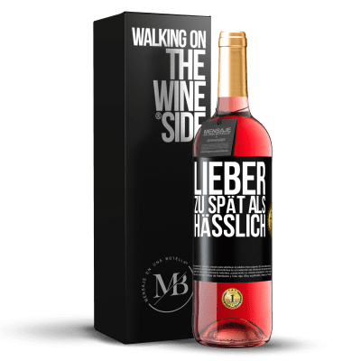 «Lieber zu spät als hässlich» ROSÉ Ausgabe