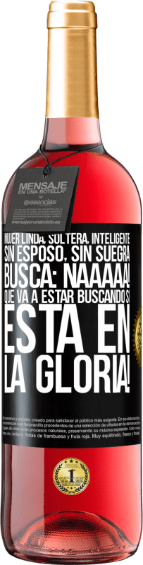 29,95 € Envío gratis | Vino Rosado Edición ROSÉ Mujer linda, soltera, inteligente, sin esposo, sin suegra, busca: Naaaaa! Que va a estar buscando si está en la gloria! Etiqueta Negra. Etiqueta personalizable Vino joven Cosecha 2024 Tempranillo