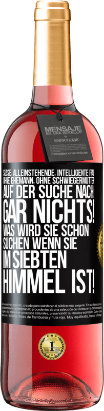 29,95 € Kostenloser Versand | Roséwein ROSÉ Ausgabe Süße, alleinstehende, intelligente Frau, ohne Ehemann, ohne Schwiegermutter, auf der Suche nach: Gar nichts! Was wird sie schon Schwarzes Etikett. Anpassbares Etikett Junger Wein Ernte 2024 Tempranillo