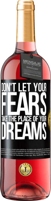 29,95 € Free Shipping | Rosé Wine ROSÉ Edition Don't let your fears take the place of your dreams Black Label. Customizable label Young wine Harvest 2024 Tempranillo