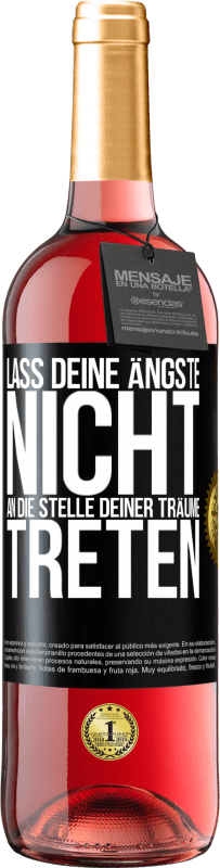 29,95 € Kostenloser Versand | Roséwein ROSÉ Ausgabe Lass deine Ängste nicht an die Stelle deiner Träume treten Schwarzes Etikett. Anpassbares Etikett Junger Wein Ernte 2024 Tempranillo