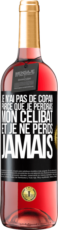 29,95 € Envoi gratuit | Vin rosé Édition ROSÉ Je n'ai pas de copain parce que je perdrais mon célibat et je ne perds jamais Étiquette Noire. Étiquette personnalisable Vin jeune Récolte 2023 Tempranillo