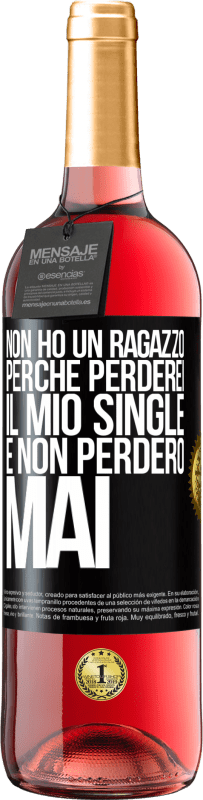 29,95 € Spedizione Gratuita | Vino rosato Edizione ROSÉ Non ho un ragazzo perché perderei il mio single e non perderò mai Etichetta Nera. Etichetta personalizzabile Vino giovane Raccogliere 2023 Tempranillo