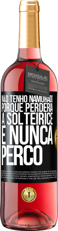 29,95 € Envio grátis | Vinho rosé Edição ROSÉ Não tenho namorado porque perderia a solteirice e nunca perco Etiqueta Preta. Etiqueta personalizável Vinho jovem Colheita 2023 Tempranillo