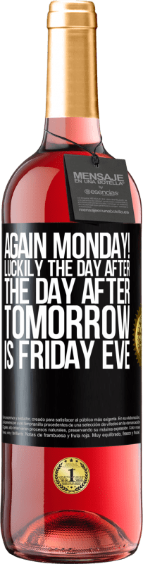 29,95 € Free Shipping | Rosé Wine ROSÉ Edition Again Monday! Luckily the day after the day after tomorrow is Friday eve Black Label. Customizable label Young wine Harvest 2024 Tempranillo