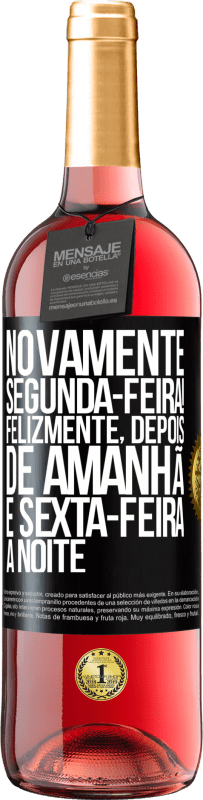 29,95 € Envio grátis | Vinho rosé Edição ROSÉ Novamente segunda-feira! Felizmente, depois de amanhã é sexta-feira à noite Etiqueta Preta. Etiqueta personalizável Vinho jovem Colheita 2023 Tempranillo