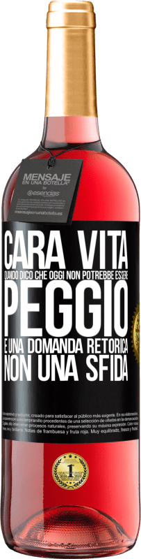 29,95 € Spedizione Gratuita | Vino rosato Edizione ROSÉ Cara vita, quando dico che oggi non potrebbe essere peggio, è una domanda retorica, non una sfida Etichetta Nera. Etichetta personalizzabile Vino giovane Raccogliere 2023 Tempranillo