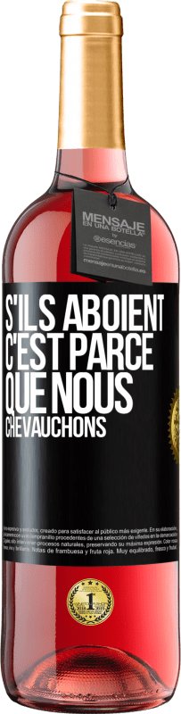 29,95 € Envoi gratuit | Vin rosé Édition ROSÉ S'ils aboient, c'est parce que nous chevauchons Étiquette Noire. Étiquette personnalisable Vin jeune Récolte 2024 Tempranillo