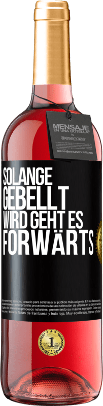 29,95 € Kostenloser Versand | Roséwein ROSÉ Ausgabe Solange gebellt wird, geht es forwärts Schwarzes Etikett. Anpassbares Etikett Junger Wein Ernte 2024 Tempranillo