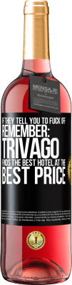 29,95 € Free Shipping | Rosé Wine ROSÉ Edition If they tell you to fuck off, remember: Trivago finds the best hotel at the best price Black Label. Customizable label Young wine Harvest 2024 Tempranillo