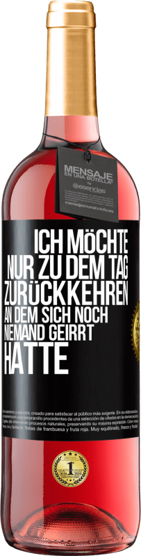 29,95 € Kostenloser Versand | Roséwein ROSÉ Ausgabe Ich möchte nur zu dem Tag zurückkehren, an dem sich noch niemand geirrt hatte Schwarzes Etikett. Anpassbares Etikett Junger Wein Ernte 2023 Tempranillo