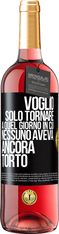 29,95 € Spedizione Gratuita | Vino rosato Edizione ROSÉ Voglio solo tornare a quel giorno in cui nessuno aveva ancora torto Etichetta Nera. Etichetta personalizzabile Vino giovane Raccogliere 2024 Tempranillo