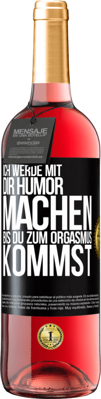 29,95 € Kostenloser Versand | Roséwein ROSÉ Ausgabe Ich werde mit Dir Humor machen, bis du zum Orgasmus kommst Schwarzes Etikett. Anpassbares Etikett Junger Wein Ernte 2023 Tempranillo