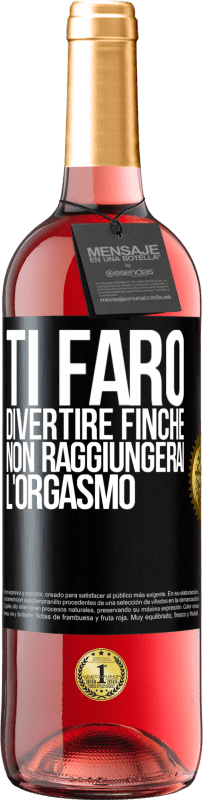 29,95 € Spedizione Gratuita | Vino rosato Edizione ROSÉ Ti farò divertire finché non raggiungerai l'orgasmo Etichetta Nera. Etichetta personalizzabile Vino giovane Raccogliere 2023 Tempranillo