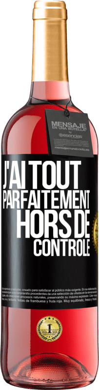 29,95 € Envoi gratuit | Vin rosé Édition ROSÉ J'ai tout parfaitement hors de contrôle Étiquette Noire. Étiquette personnalisable Vin jeune Récolte 2023 Tempranillo