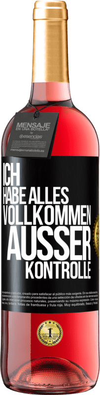 29,95 € Kostenloser Versand | Roséwein ROSÉ Ausgabe Ich habe alles vollkommen außer Kontrolle Schwarzes Etikett. Anpassbares Etikett Junger Wein Ernte 2023 Tempranillo