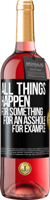 29,95 € Free Shipping | Rosé Wine ROSÉ Edition All things happen for something, for an asshole for example Black Label. Customizable label Young wine Harvest 2023 Tempranillo