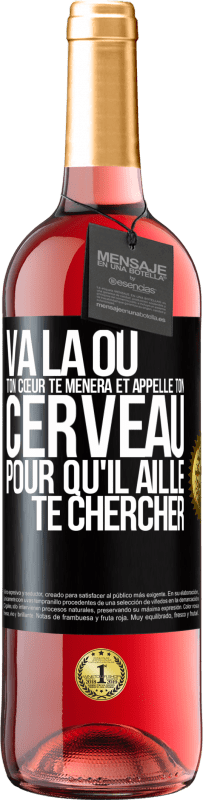 29,95 € Envoi gratuit | Vin rosé Édition ROSÉ Va là où ton cœur te mènera et appelle ton cerveau pour qu'il aille te chercher Étiquette Noire. Étiquette personnalisable Vin jeune Récolte 2023 Tempranillo