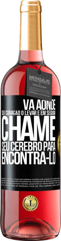 29,95 € Envio grátis | Vinho rosé Edição ROSÉ Vá aonde seu coração o levar e, em seguida, chame seu cérebro para encontrá-lo Etiqueta Preta. Etiqueta personalizável Vinho jovem Colheita 2023 Tempranillo