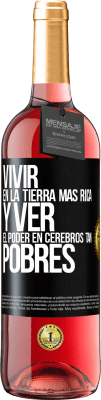 29,95 € Envío gratis | Vino Rosado Edición ROSÉ Vivir en la tierra más rica y ver el poder en cerebros tan pobres Etiqueta Negra. Etiqueta personalizable Vino joven Cosecha 2023 Tempranillo