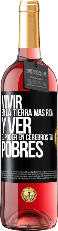 29,95 € Envío gratis | Vino Rosado Edición ROSÉ Vivir en la tierra más rica y ver el poder en cerebros tan pobres Etiqueta Negra. Etiqueta personalizable Vino joven Cosecha 2023 Tempranillo