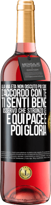 29,95 € Spedizione Gratuita | Vino rosato Edizione ROSÉ Alla mia età non discuto più, sono d'accordo con te, ti senti bene, osservo che stronzo sei e qui pace e poi gloria Etichetta Nera. Etichetta personalizzabile Vino giovane Raccogliere 2023 Tempranillo