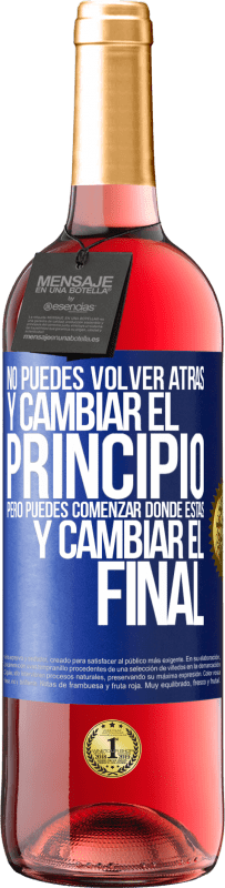 29,95 € Envío gratis | Vino Rosado Edición ROSÉ No puedes volver atrás y cambiar el principio. Pero puedes comenzar donde estás y cambiar el final Etiqueta Azul. Etiqueta personalizable Vino joven Cosecha 2024 Tempranillo