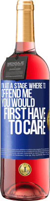 29,95 € Free Shipping | Rosé Wine ROSÉ Edition I'm at a stage where to offend me, you would first have to care Blue Label. Customizable label Young wine Harvest 2025 Tempranillo