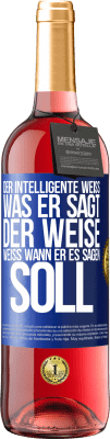 29,95 € Kostenloser Versand | Roséwein ROSÉ Ausgabe Der Intelligente weiß, was er sagt. Der Weise weiß, wann er es sagen soll Blaue Markierung. Anpassbares Etikett Junger Wein Ernte 2024 Tempranillo