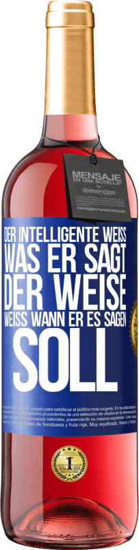 29,95 € Kostenloser Versand | Roséwein ROSÉ Ausgabe Der Intelligente weiß, was er sagt. Der Weise weiß, wann er es sagen soll Blaue Markierung. Anpassbares Etikett Junger Wein Ernte 2024 Tempranillo