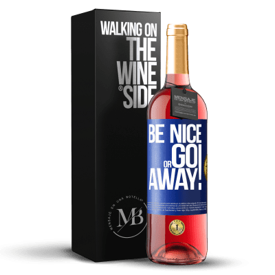 «Be nice or go away» ROSÉ Ausgabe