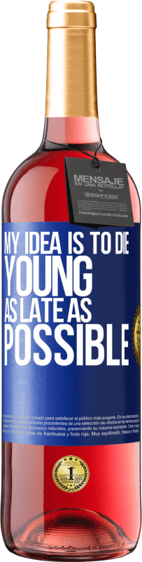 29,95 € Free Shipping | Rosé Wine ROSÉ Edition My idea is to die young as late as possible Blue Label. Customizable label Young wine Harvest 2023 Tempranillo