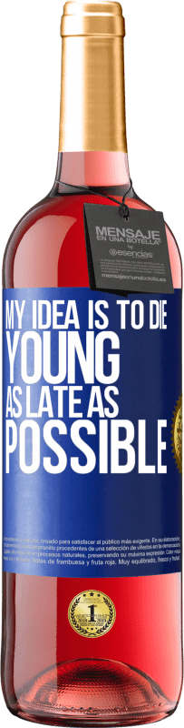 29,95 € Free Shipping | Rosé Wine ROSÉ Edition My idea is to die young as late as possible Blue Label. Customizable label Young wine Harvest 2024 Tempranillo