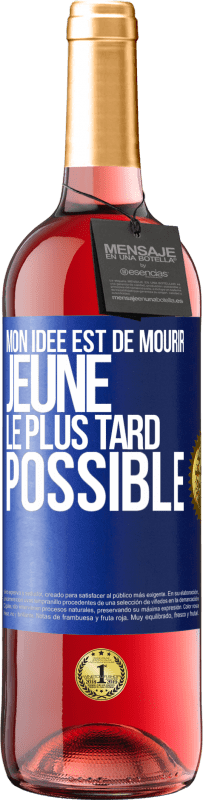 29,95 € Envoi gratuit | Vin rosé Édition ROSÉ Mon idée est de mourir jeune le plus tard possible Étiquette Bleue. Étiquette personnalisable Vin jeune Récolte 2024 Tempranillo