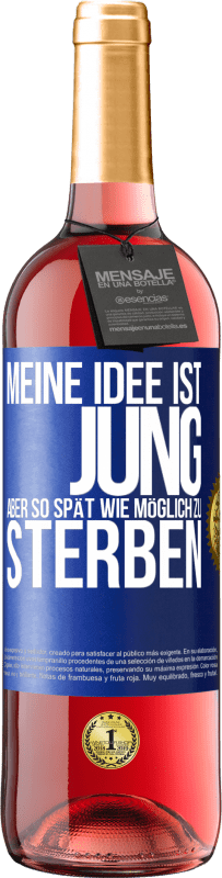 29,95 € Kostenloser Versand | Roséwein ROSÉ Ausgabe Meine Idee ist, jung, aber so spät wie möglich, zu sterben Blaue Markierung. Anpassbares Etikett Junger Wein Ernte 2024 Tempranillo