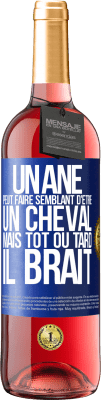 29,95 € Envoi gratuit | Vin rosé Édition ROSÉ Un âne peut faire semblant d'être un cheval mais tôt ou tard il brait Étiquette Bleue. Étiquette personnalisable Vin jeune Récolte 2023 Tempranillo