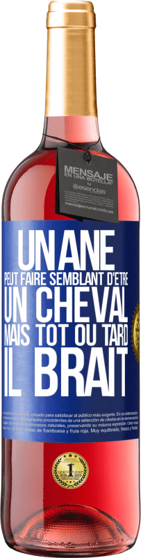 29,95 € Envoi gratuit | Vin rosé Édition ROSÉ Un âne peut faire semblant d'être un cheval mais tôt ou tard il brait Étiquette Bleue. Étiquette personnalisable Vin jeune Récolte 2024 Tempranillo