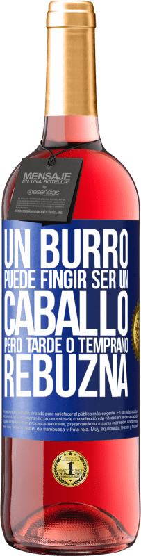 29,95 € Envío gratis | Vino Rosado Edición ROSÉ Un burro puede fingir ser un caballo, pero tarde o temprano rebuzna Etiqueta Azul. Etiqueta personalizable Vino joven Cosecha 2024 Tempranillo