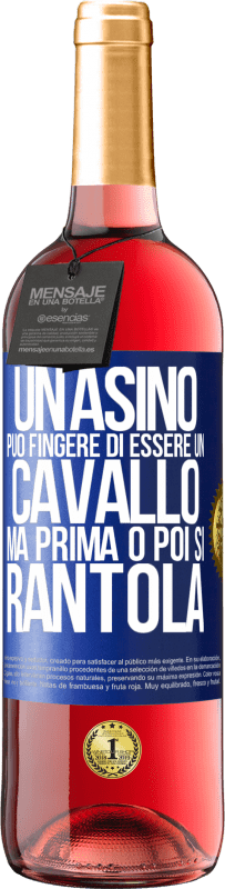 29,95 € Spedizione Gratuita | Vino rosato Edizione ROSÉ Un asino può fingere di essere un cavallo, ma prima o poi si rantola Etichetta Blu. Etichetta personalizzabile Vino giovane Raccogliere 2024 Tempranillo