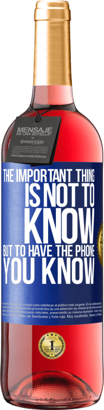 29,95 € Free Shipping | Rosé Wine ROSÉ Edition The important thing is not to know, but to have the phone you know Blue Label. Customizable label Young wine Harvest 2024 Tempranillo