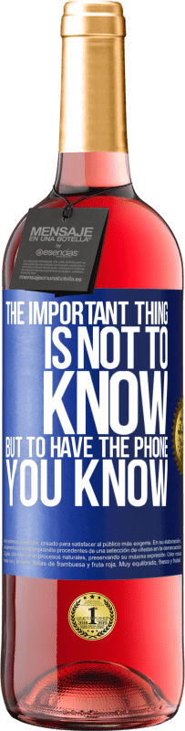 29,95 € Free Shipping | Rosé Wine ROSÉ Edition The important thing is not to know, but to have the phone you know Blue Label. Customizable label Young wine Harvest 2025 Tempranillo