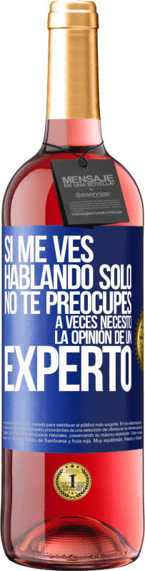 29,95 € Envío gratis | Vino Rosado Edición ROSÉ Si me ves hablando solo, no te preocupes. A veces necesito la opinión de un experto Etiqueta Azul. Etiqueta personalizable Vino joven Cosecha 2024 Tempranillo