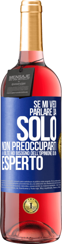 29,95 € Spedizione Gratuita | Vino rosato Edizione ROSÉ Se mi vedi parlare da solo, non preoccuparti. A volte ho bisogno dell'opinione di un esperto Etichetta Blu. Etichetta personalizzabile Vino giovane Raccogliere 2024 Tempranillo