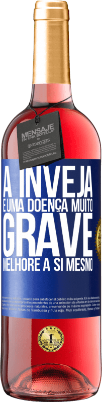 29,95 € Envio grátis | Vinho rosé Edição ROSÉ A inveja é uma doença muito grave, melhore a si mesmo Etiqueta Azul. Etiqueta personalizável Vinho jovem Colheita 2024 Tempranillo