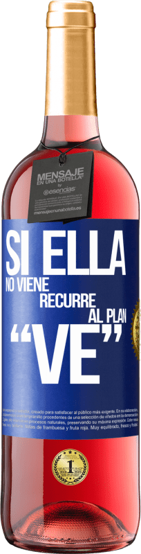 29,95 € Free Shipping | Rosé Wine ROSÉ Edition Si ella no viene, recurre al plan VE Blue Label. Customizable label Young wine Harvest 2023 Tempranillo