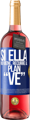 29,95 € Envío gratis | Vino Rosado Edición ROSÉ Si ella no viene, recurre al plan VE Etiqueta Azul. Etiqueta personalizable Vino joven Cosecha 2023 Tempranillo