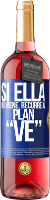 29,95 € Envío gratis | Vino Rosado Edición ROSÉ Si ella no viene, recurre al plan VE Etiqueta Azul. Etiqueta personalizable Vino joven Cosecha 2025 Tempranillo