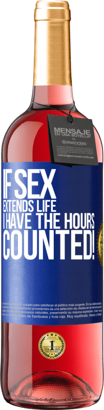 29,95 € Бесплатная доставка | Розовое вино Издание ROSÉ Если секс продлевает жизнь, я считаю часы! Синяя метка. Настраиваемая этикетка Молодое вино Урожай 2023 Tempranillo